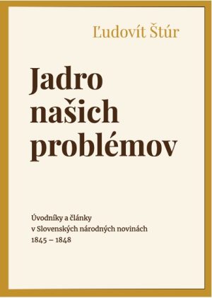 Ľudovít Štúr: Jadro našich problémov